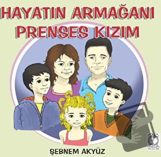 Hayatın Armağanı Prenses Kızım - Şebnem Akyüz - KitapSaati Yayınları -