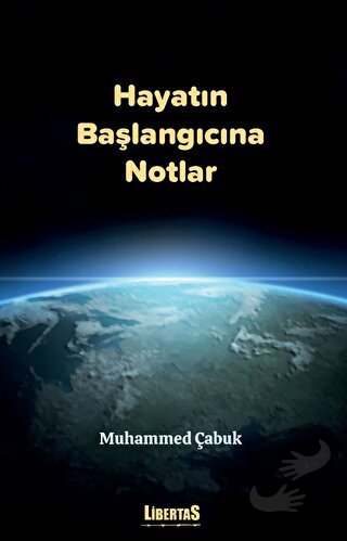 Hayatın Başlangıcına Notlar - Muhammed Çabuk - Libertas - Fiyatı - Yor