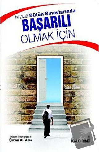 Hayatın Bütün Sınavlarında Başarılı Olmak İçin - Şaban Ali Acar - Kald