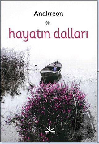 Hayatın Dalları - Anakreon - Potkal Kitap Yayınları - Fiyatı - Yorumla