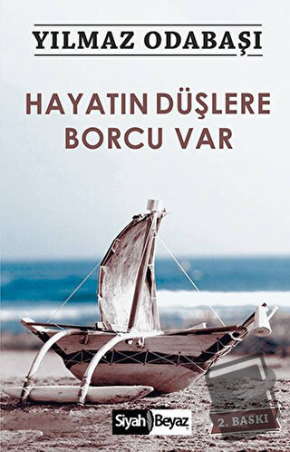 Hayatın Düşlere Borcu Var - Yılmaz Odabaşı - Siyah Beyaz Yayınları - F