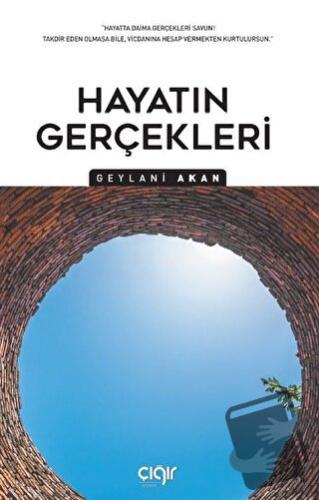 Hayatın Gerçekleri - Geylani Akan - Çığır Yayınları - Fiyatı - Yorumla