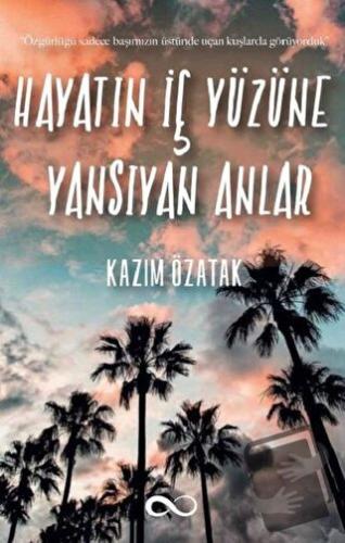 Hayatın İç Yüzüne Yansıyan Anlar - Kazım Özatak - Bengisu Yayınları - 