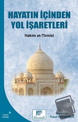 Hayatın İçinden Yol İşaretleri - Hakim et-Tirmizi - Gelenek Yayıncılık