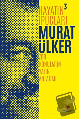 Hayatın İpuçları 3 - Zor Konuların Yalın Anlatımı (Ciltli) - Murat Ülk