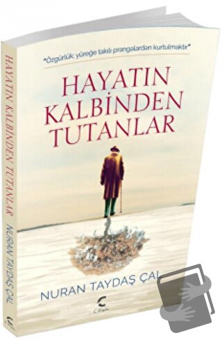 Hayatın Kalbinden Tutanlar - Nuran Taydaş Çal - C Planı Yayınları - Fi