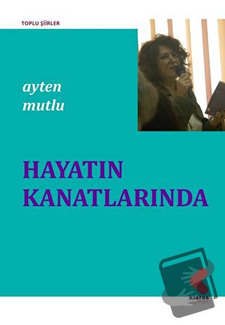 Hayatın Kanatlarında - Ayten Mutlu - Klaros Yayınları - Fiyatı - Yorum