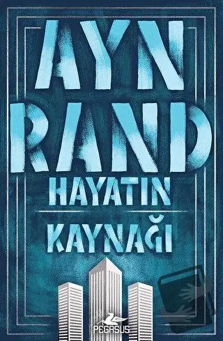 Hayatın Kaynağı - Ayn Rand - Pegasus Yayınları - Fiyatı - Yorumları - 