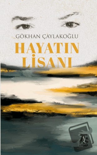 Hayatın Lisanı - Gökhan Çaylakoğlu - Kitap At Yayınları - Fiyatı - Yor