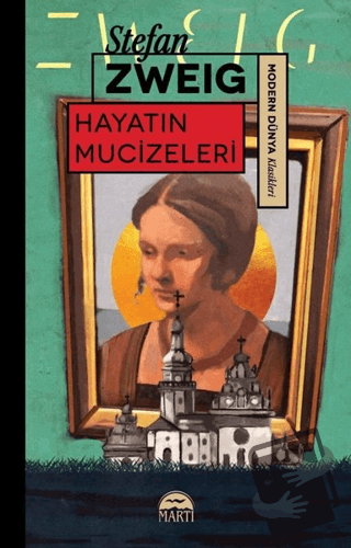 Hayatın Mucizeleri - Stefan Zweig - Martı Yayınları - Fiyatı - Yorumla