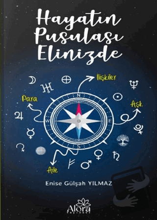 Hayatın Pusulası Elinizde - Enise Gülşah Yılmaz - Alora Yayınevi - Fiy