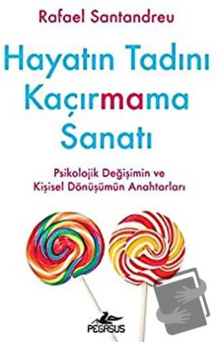 Hayatın Tadını Kaçırmama Sanatı - Rafael Santandreu - Pegasus Yayınlar