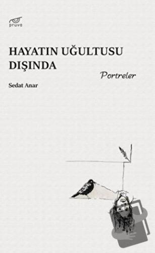 Hayatın Uğultusu Dışında - Sedat Anar - Pruva Yayınları - Fiyatı - Yor