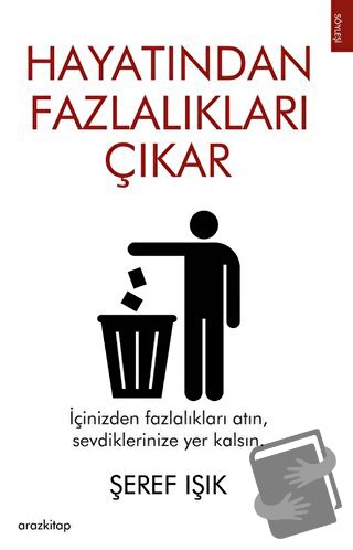 Hayatından Fazlalıkları Çıkar - Şeref Işık - Araz Kitap - Fiyatı - Yor