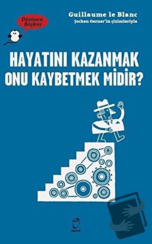 Hayatını Kazanmak Onu Kaybetmek Midir? - Düşünen Baykuş - Guillaume le