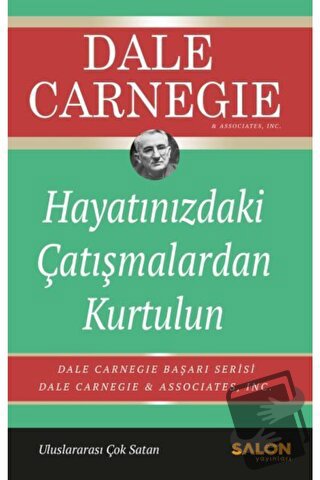 Hayatınızdaki Çatışmalardan Kurtulun - Dale Carnegie - Salon Yayınları