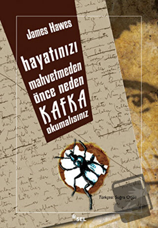 Hayatınızı Mahvetmeden Önce Neden Kafka Okumalısınız - James Hawes - S