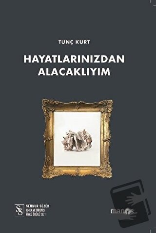 Hayatlarınızdan Alacaklıyım - Tunç Kurt - Manos Yayınları - Fiyatı - Y