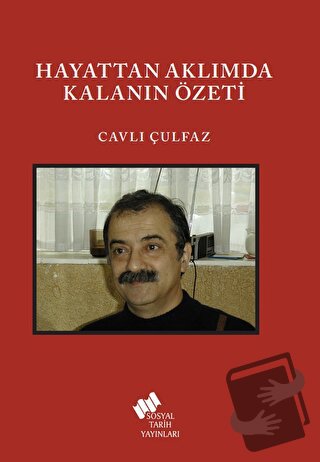 Hayattan Aklımda Kalanın Özeti - Cavlı Çulfaz - Sosyal Tarih Yayınları