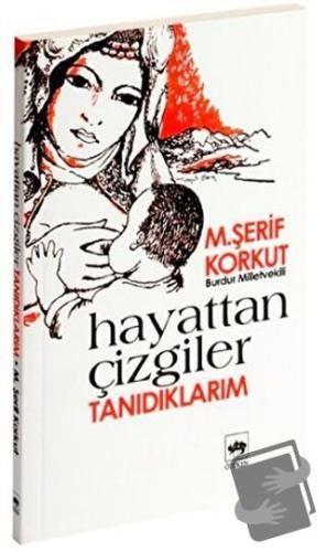 Hayattan Çizgiler Tanıdıklarım - M. Şerif Korkut - Ötüken Neşriyat - F