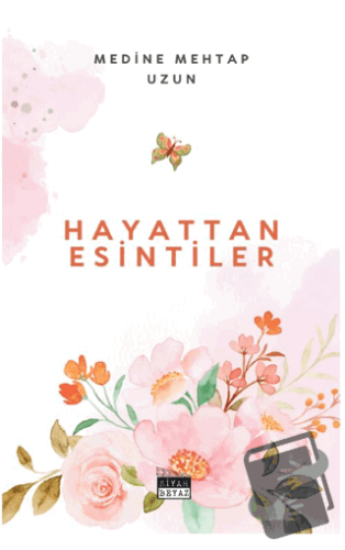 Hayattan Esintiler - Medine Mehtap Uzun - Siyah Beyaz Yayınları - Fiya