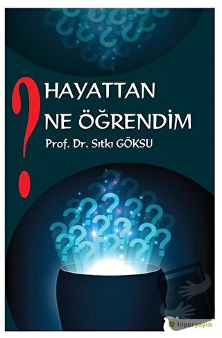 Hayattan Ne Öğrendim? - Sıtkı Göksu - Hiperlink Yayınları - Fiyatı - Y