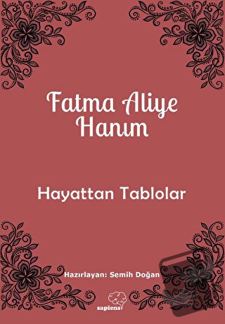 Hayattan Tablolar - Fatma Aliye Hanım - Sapiens Yayınları - Fiyatı - Y