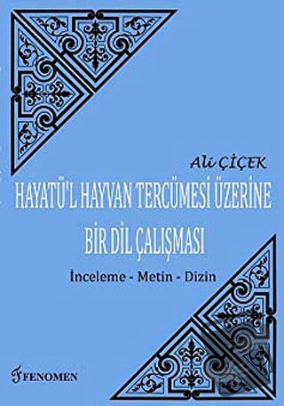 Hayatü'l Hayvan Tercümesi Üzerine Bir Dil Çalışması - Ali Çiçek - Feno