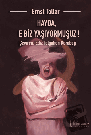 Hayda, E Biz Yaşıyormuşuz! - Ediz Tolgahan Karabag - İkinci Adam Yayın