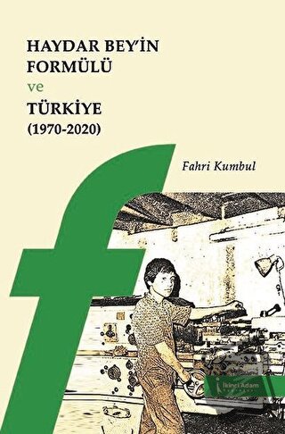 Haydar Bey’in Formülü ve Türkiye 1970-2020 - Fahri Kumbul - İkinci Ada