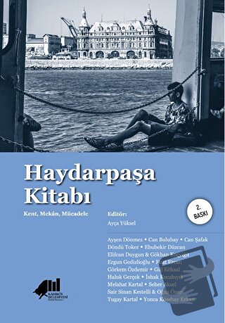 Haydarpaşa Kitabı - Ayça Yüksel - Kadıköy Belediyesi Kültür Yayınları 