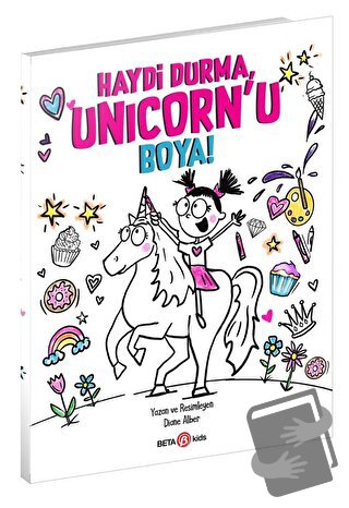 Haydi Durma, Unicorn’u Boya! - Diane Alber - Beta Kids - Fiyatı - Yoru