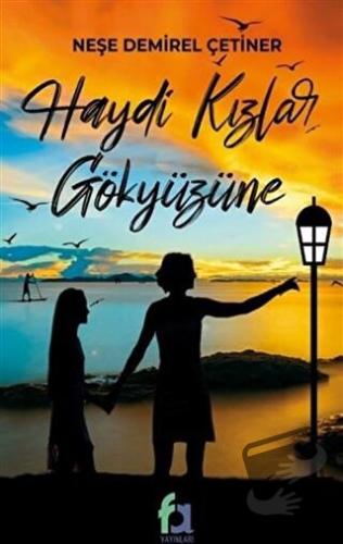 Haydi Kızlar Gökyüzüne - Neş'e Demirel Çetiner - Fa Yayınları - Fiyatı