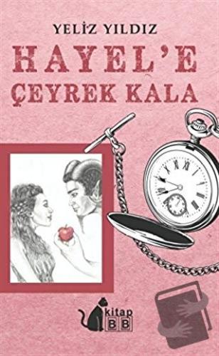 Hayel’e Çeyrek Kala - Yeliz Yıldız - BB Kitap - Fiyatı - Yorumları - S