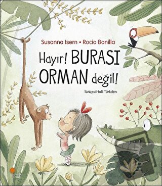 Hayır! Burası Orman Değil! - Susanna Isern - Günışığı Kitaplığı - Fiya