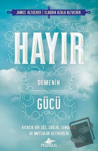 Hayır Demenin Gücü - James Altucher - Pegasus Yayınları - Fiyatı - Yor