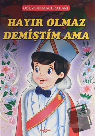 Hayır Olmaz Demiştim Ama - Oğuz'un Maceraları - Fatma Tatcı - Akçağ Ya