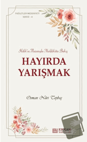 Hayırda Yarışmak - Osman Nuri Topbaş - Erkam Yayınları - Fiyatı - Yoru