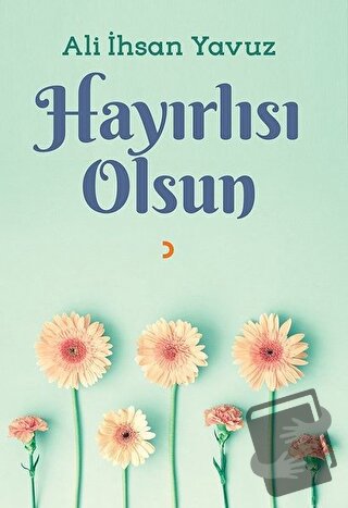 Hayırlısı Olsun - Ali İhsan Yavuz - Cinius Yayınları - Fiyatı - Yoruml