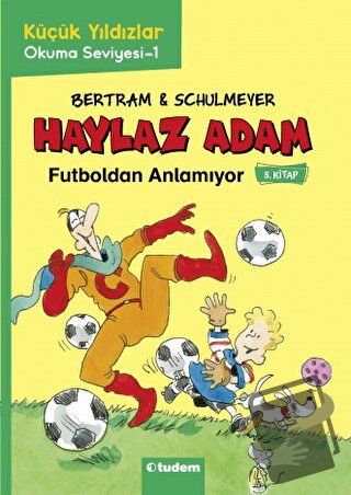 Haylaz Adam - 5 Futboldan Anlamıyor - Rüdiger Bertram - Tudem Yayınlar