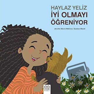 Haylaz Yeliz İyi Olmayı Öğreniyor - Gustavo Mazali - 1001 Çiçek Kitapl