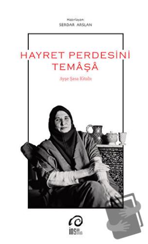 Hayret Perdesini Temaşa - Ayşe Şasa Kitabı - Ayşe Şasa - İnsan Sanat Y