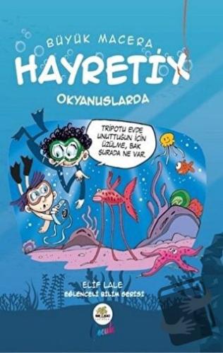 Hayretix Okyanuslarda - Büyük Macera - Elif Lale - Nar Ağacı Çocuk Yay