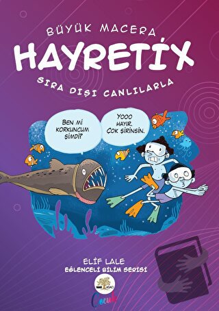 Hayretix Sıra Dışı Canlılarla - Elif Lale - Nar Ağacı Çocuk Yayınları 