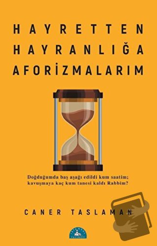 Hayretten Hayranlığa Aforizmalarım - Caner Taslaman - İstanbul Yayınev