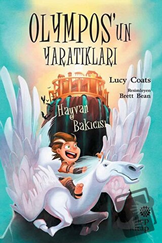 Hayvan Bakıcısı - Olympos’un Yaratıkları - Lucy Coats - Hep Kitap - Fi