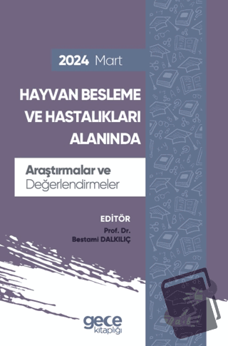 Hayvan Besleme ve Hastalıkları Alanında Araştırmalar ve Değerlendirmel