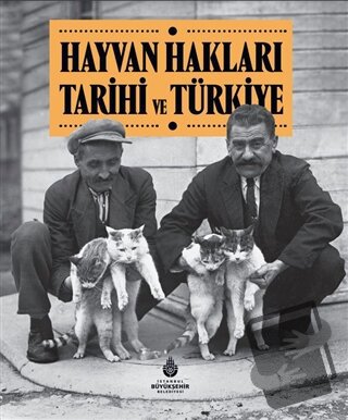 Hayvan Hakları Tarihi ve Türkiye (Ciltli) - Kolektif - İBB Yayınları -