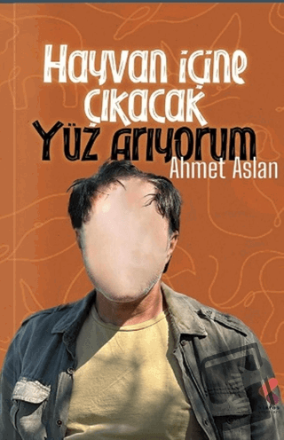 Hayvan İçine Çıkacak Yüz Arıyorum - Ahmet Aslan - Klaros Yayınları - F