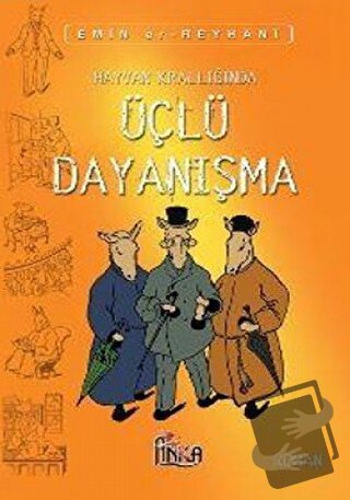 Hayvan Krallığında Üçlü Dayanışma - Emin-er Reyhani - Anka Yayınları -